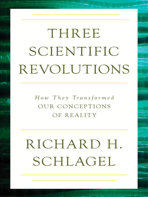 Title details for Three Scientific Revolutions by Richard H. Schlagel - Available